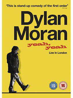 Dylan Moran: Yeah, Yeah